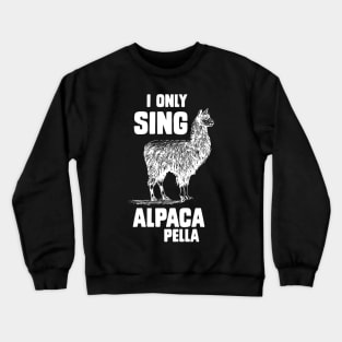 I only sing alpaca pella Crewneck Sweatshirt